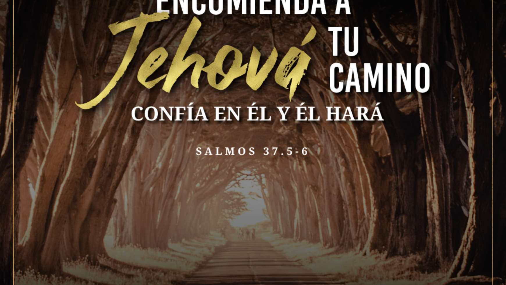 Encomienda a Jehová tu camino confía en Él y Él hará